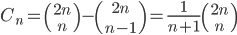  C_n = {{2n} \choose {n}} - {{2n} \choose {n - 1}} = \frac{1}{n + 1} {{2n} \choose {n}} 