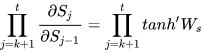 \prod_{j=k+1}^{t}\frac{\partial{S_{j}}}{\partial{S_{j-1}}}=\prod_{j=k+1}^{t}{tanh{'}W_{s}}