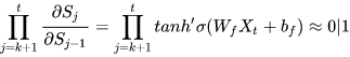 \prod_{j=k+1}^{t}\frac{\partial{S_{j}}}{\partial{S_{j-1}}}=\prod_{j=k+1}^{t}{tanh{’}\sigma({W_{f}X_{t}+b_{f}})}\approx0|1