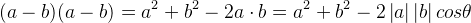(a-b)(a-b)=a^{2}+b^{2}-2a\cdot b=a^{2}+b^{2}-2\left | a \right |\left | b \right |cos\theta