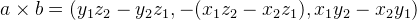 a\times b=(y_{1}z_{2}-y_{2}z_{1},-(x_{1}z_{2}-x_{2} z_{1}),x_{1}y_{2}-x_{2} y_{1})