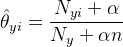 \hat{\theta}_{yi} = \frac{ N_{yi} + \alpha}{N_y + \alpha n}