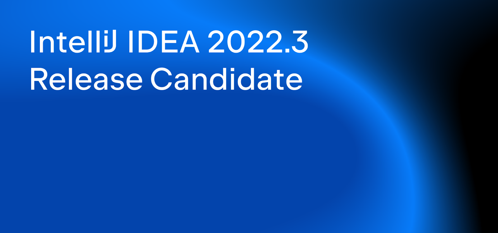 IntelliJ IDEA 2022.3 发布首个 RC 版本