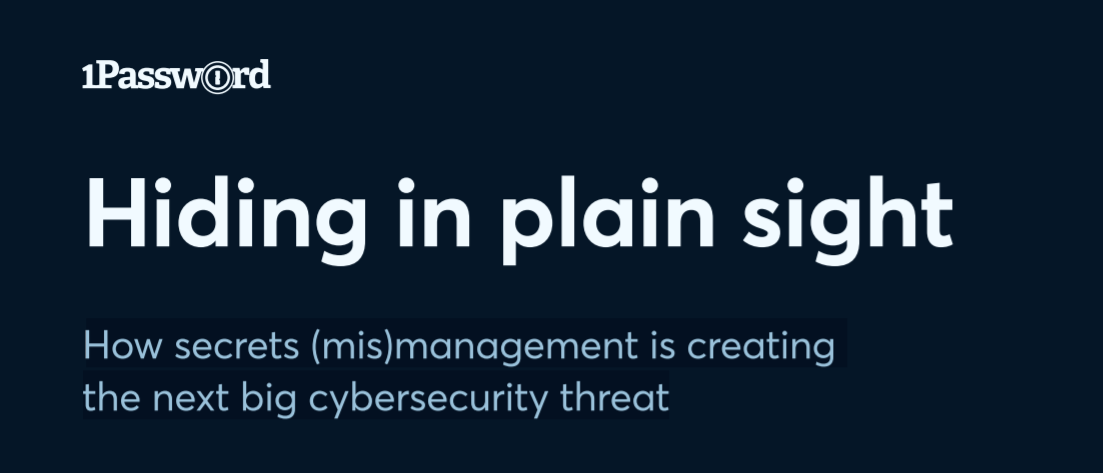 1Password 报告：Secrets 管理不善致使企业每年损失数百万美元