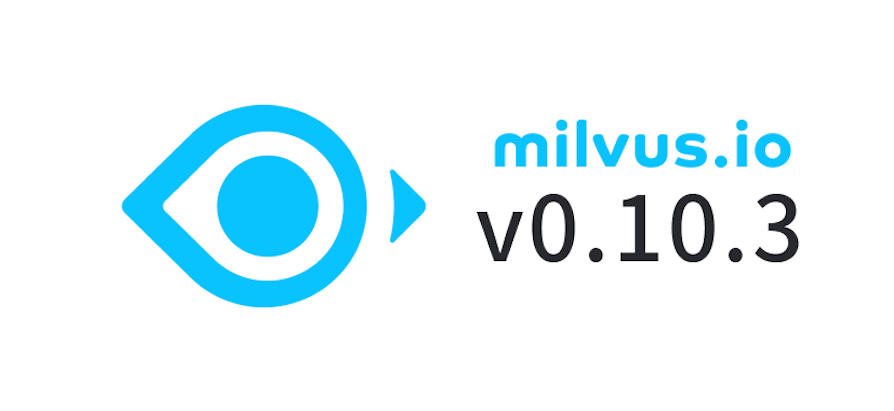 Milvus 新版本 v0.10.3 上线！