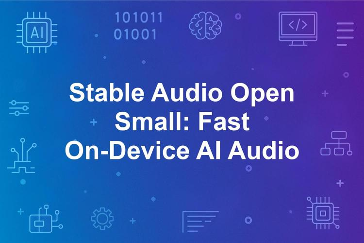 Stability AI 发布可在端侧运行的全新音频生成模型