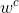 w^c
