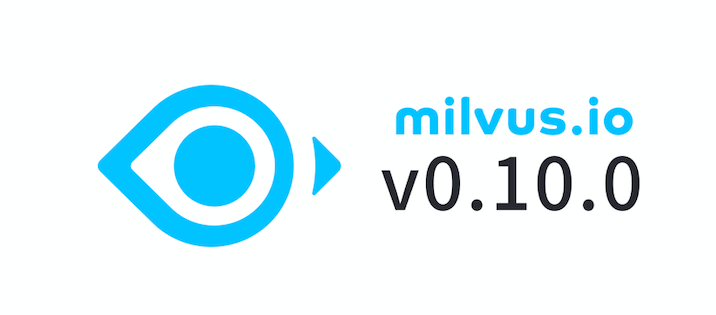 Milvus v0.10.0 正式发布！